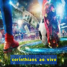 corinthians ao vivo multi canais